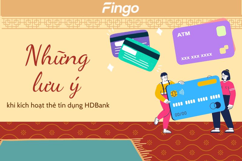 Những lưu ý khi kích hoạt thẻ tín dụng HDBank
