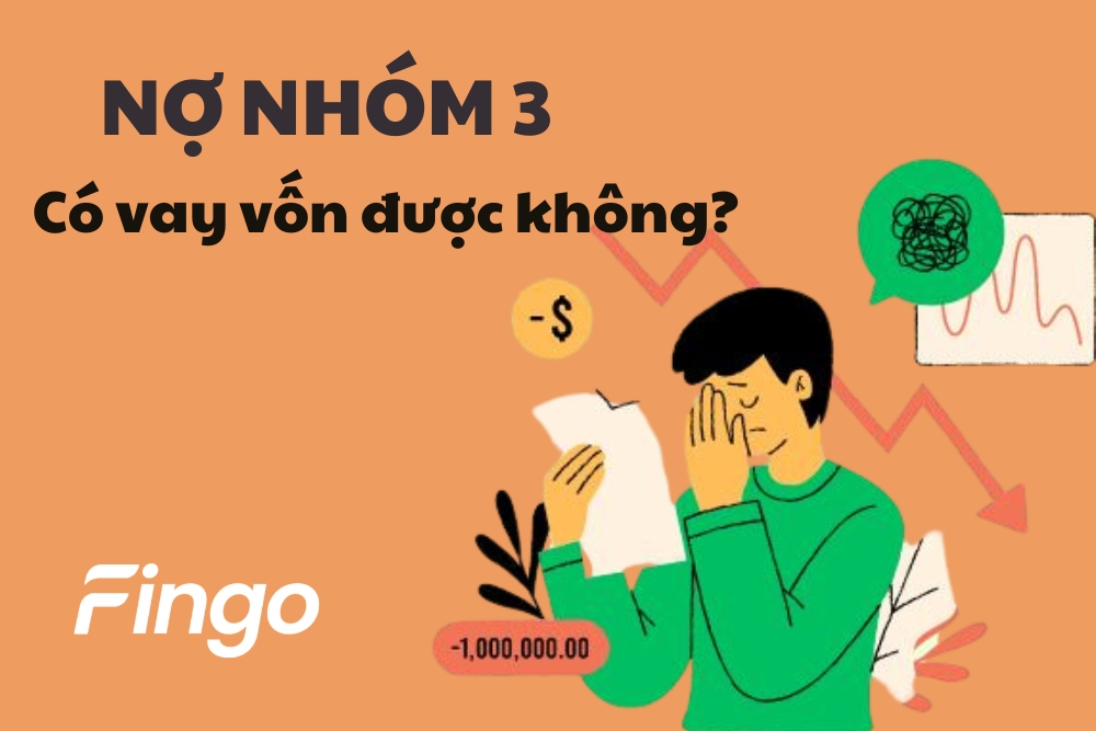 Nợ nhóm 3 là gì? Nợ xấu nhóm 3 có vay vốn được không?