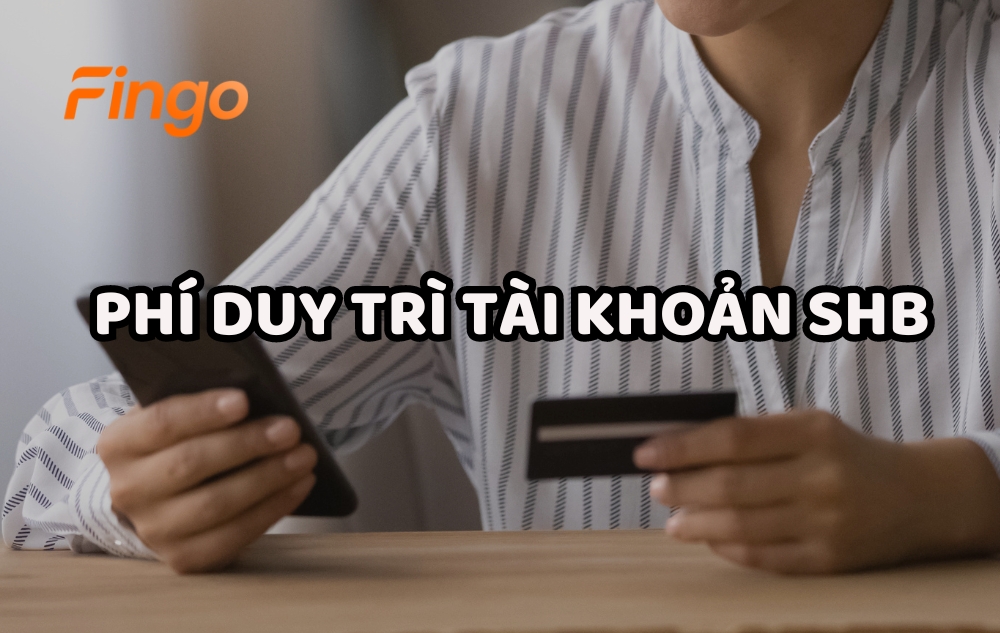 Cập nhật biểu phí duy trì tài khoản SHB mới nhất