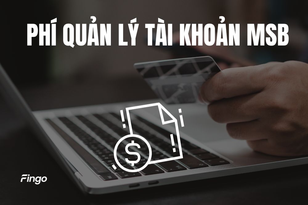 Biểu phí quản lý tài khoản MSB cập nhật mới nhất