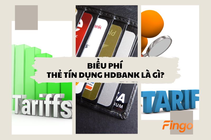 Biểu phí thẻ tín dụng HDBank là gì?