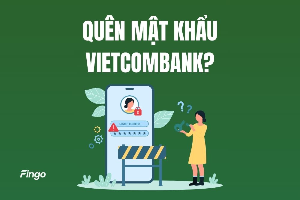 Quên mật khẩu Vietcombank và cách lấy lại đơn giản