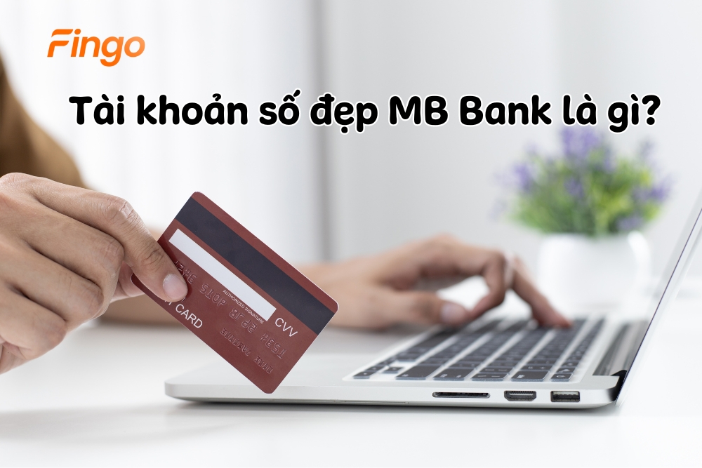Tài khoản số đẹp MB Bank là gì?