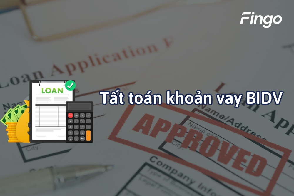 Hướng dẫn tất toán khoản vay BIDV chi tiết nhất