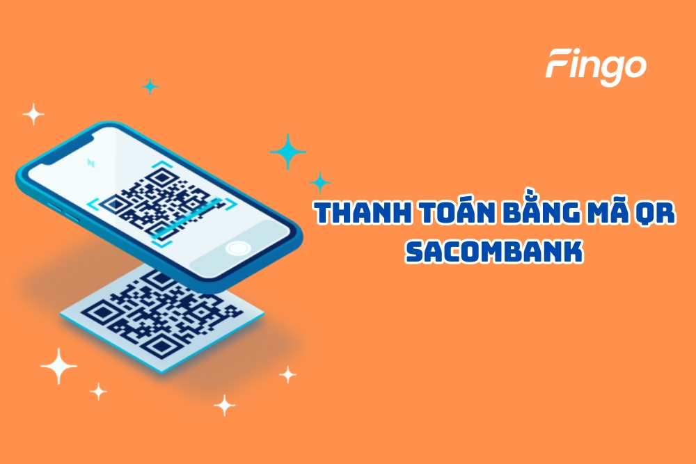 Cách thanh toán bằng mã QR Sacombank an toàn nhất