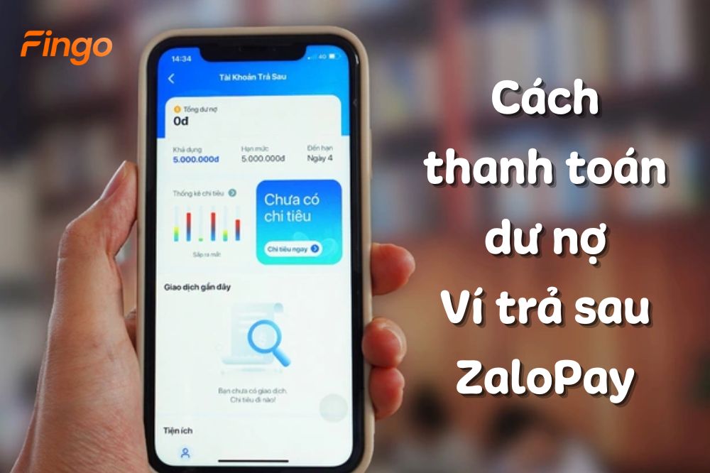 Hướng dẫn thanh toán dư nợ Ví trả sau ZaloPay tránh phí phạt