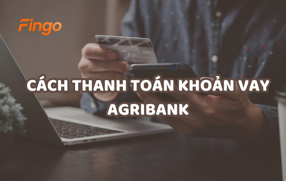 4 Cách thanh toán khoản vay Agribank nhanh chóng