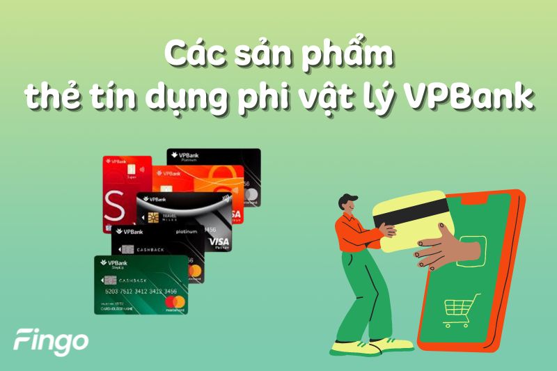 Các thẻ tín dụng VPBank có phát hành dạng phi vật lý