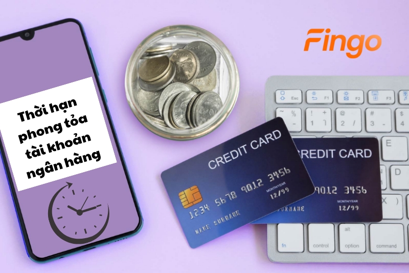 Thời hạn phong tỏa tài khoản ngân hàng