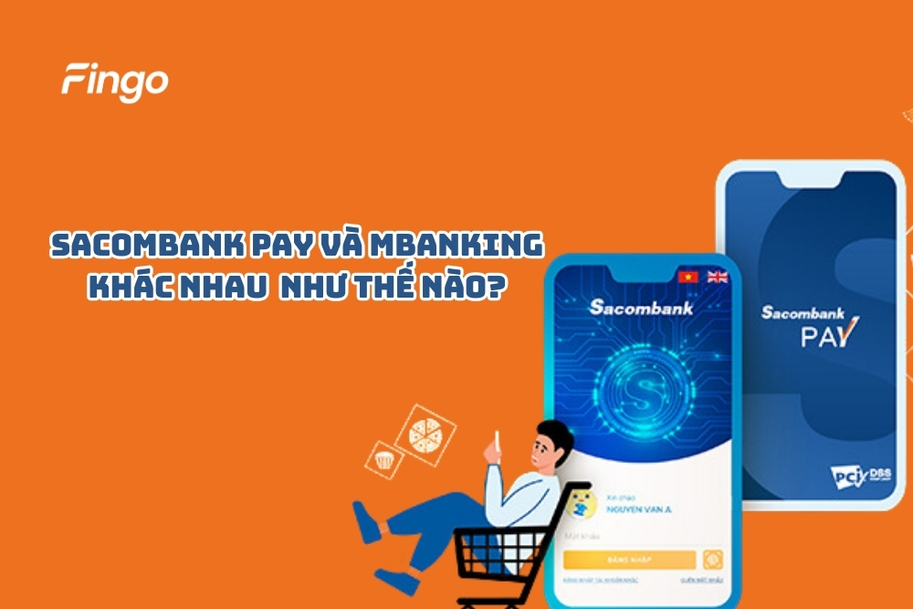 Sacombank Pay và mBanking khác nhau như thế nào?