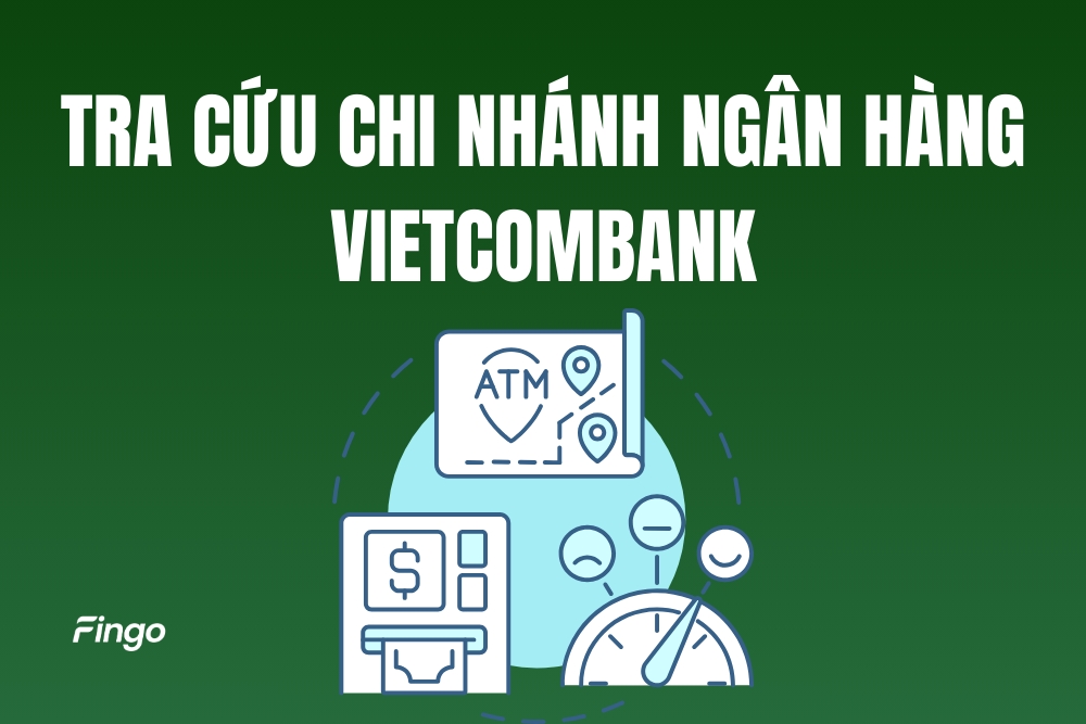 Cách tra cứu chi nhánh ngân hàng Vietcombank online đơn giản