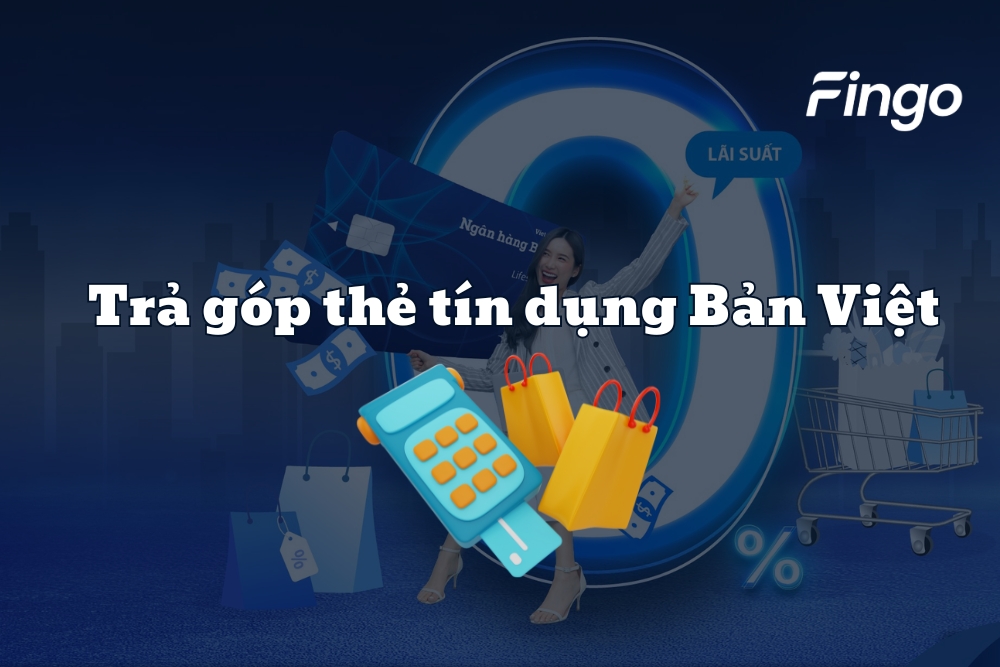 Hướng dẫn trả góp thẻ tín dụng Bản Việt đơn giản