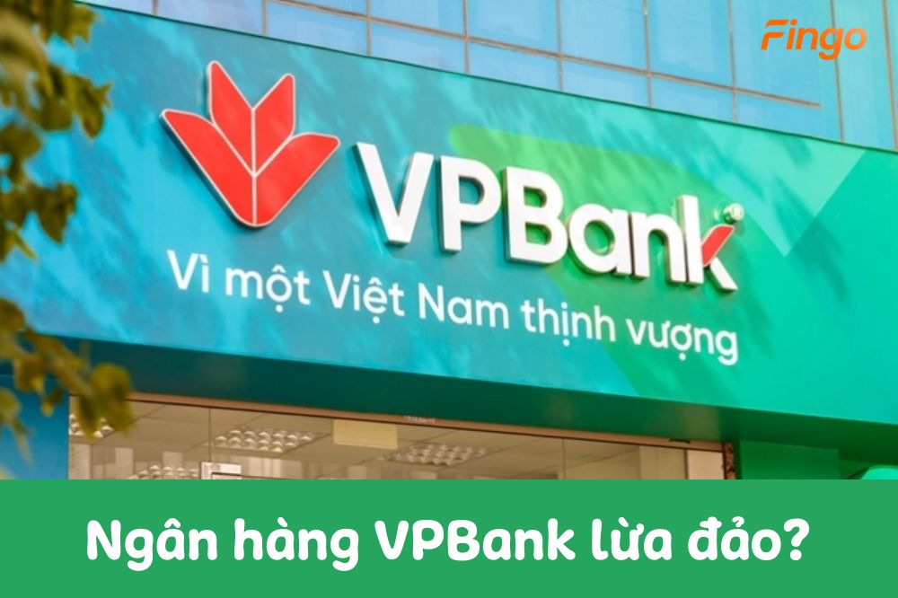 Ngân hàng VPBank lừa đảo có thật sự không?