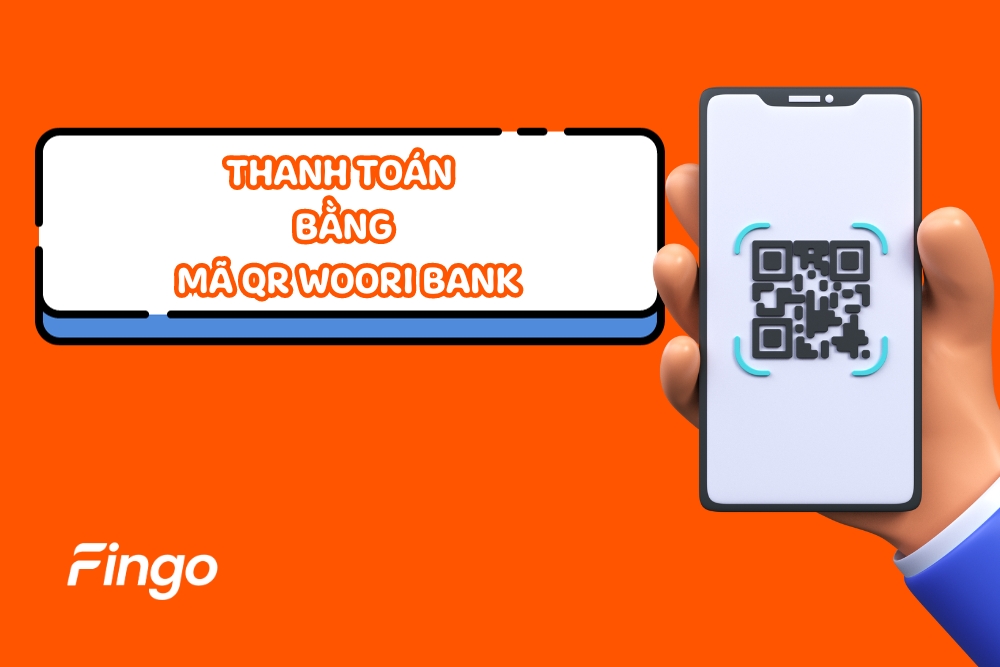 Hướng dẫn thanh toán bằng mã QR Woori Bank an toàn