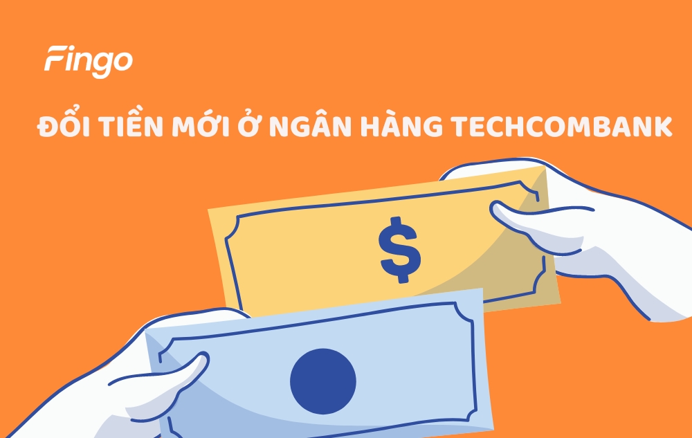 Đổi tiền mới ở ngân hàng Techcombank có được không?
