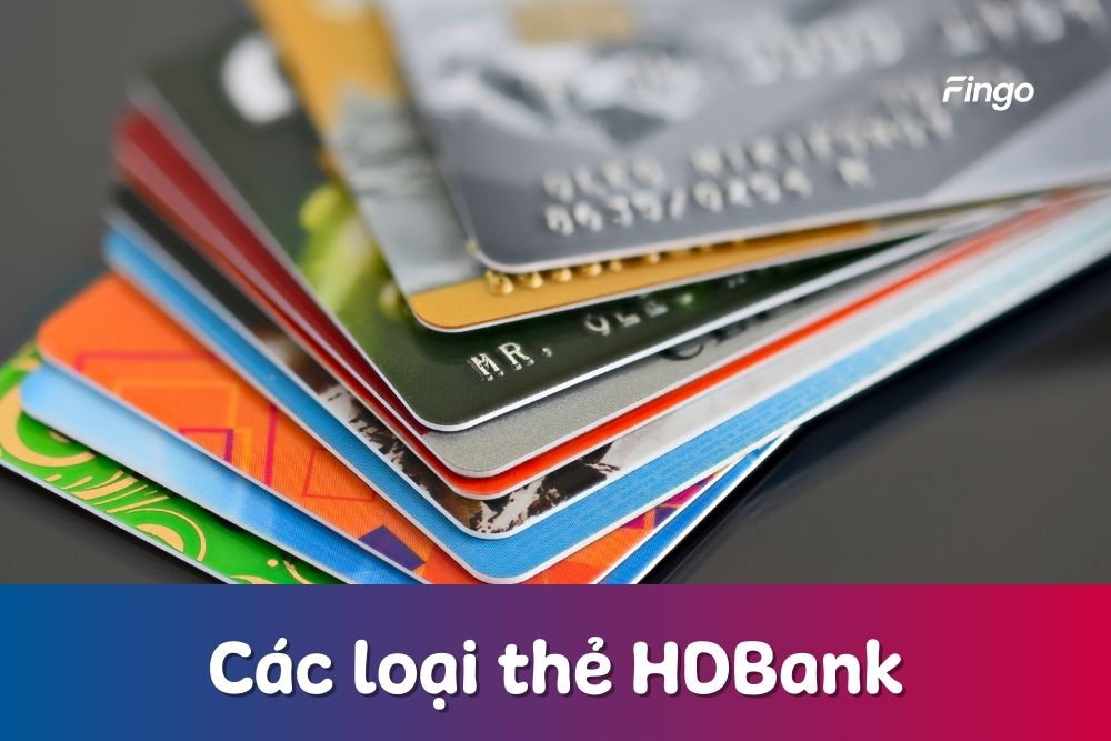 Các loại thẻ HDBank: Đặc điểm và tiện ích