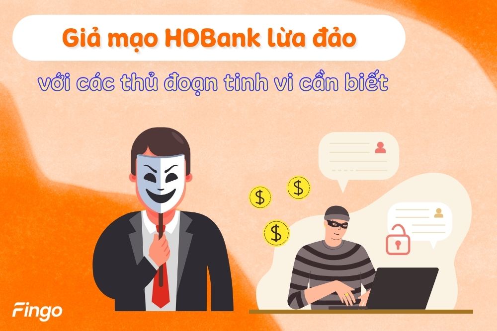 Giả mạo HDBank lừa đảo với các thủ đoạn tinh vi cần biết