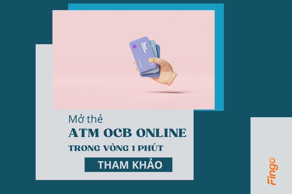 Mở thẻ ATM OCB online mới nhất trong vòng 1 phút