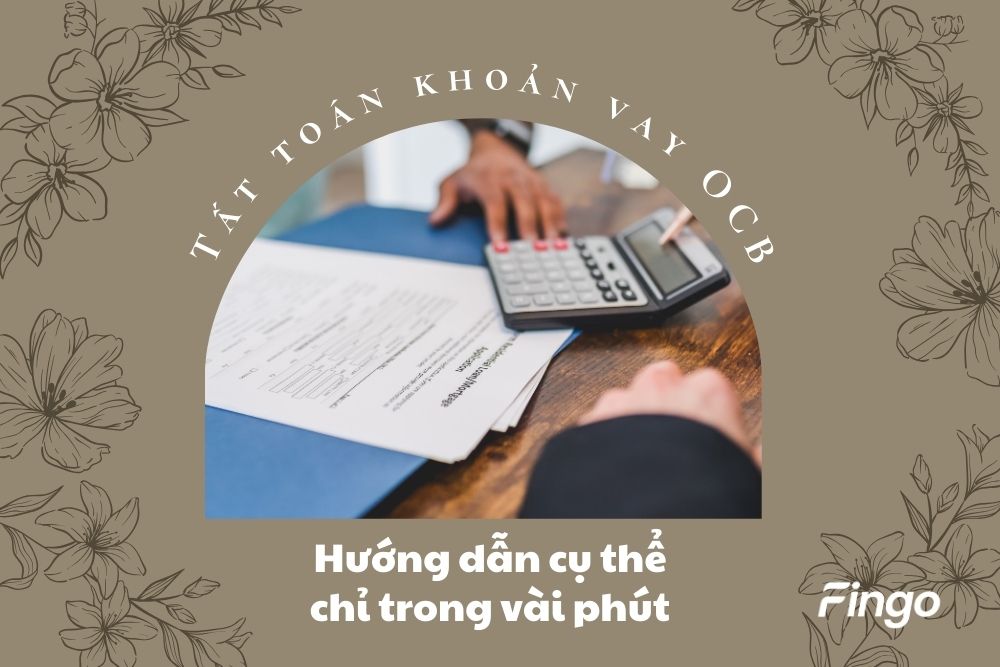 Hướng dẫn cách tất toán khoản vay OCB chỉ trong vài phút