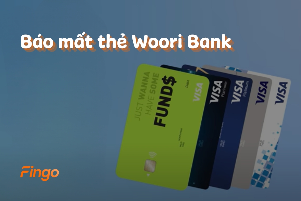 Báo mất thẻ Woori Bank nhanh chóng nhất