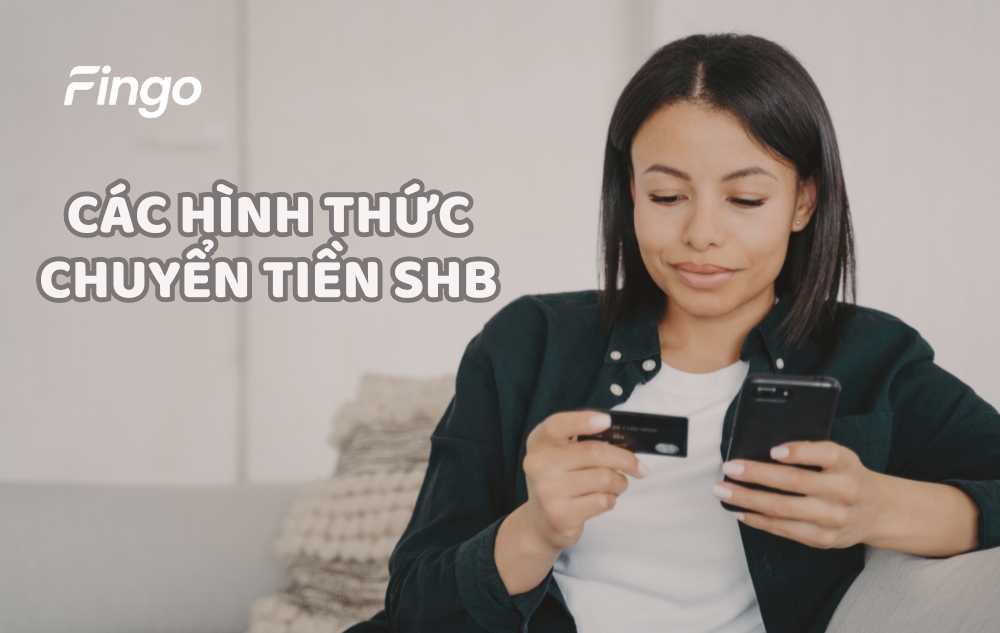 Có những phương thức chuyển tiền SHB nào?