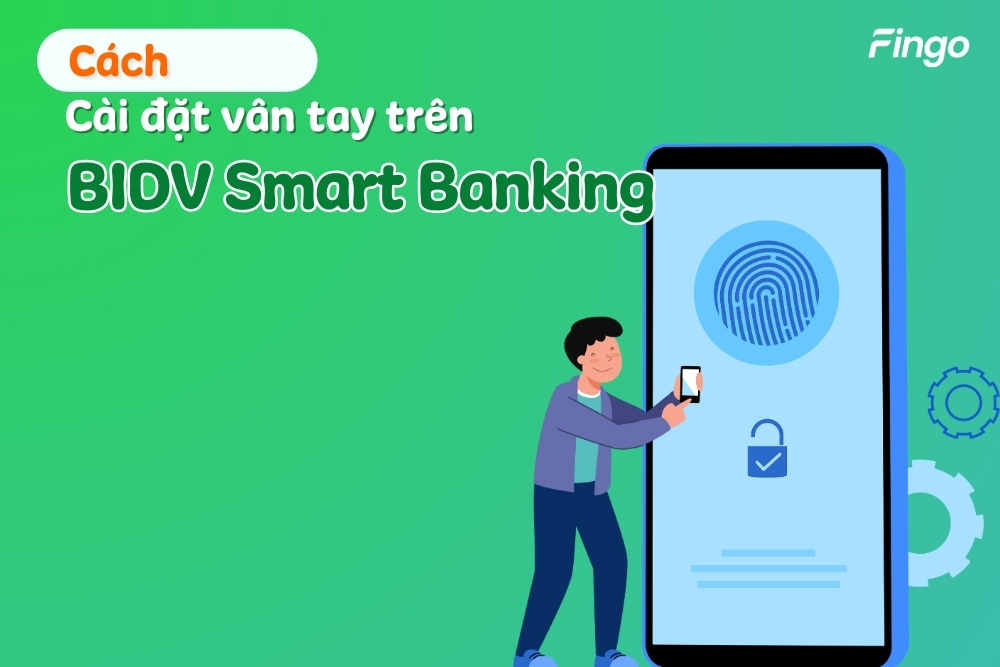 Cách cài đặt vân tay trên BIDV Smart Banking thành công
