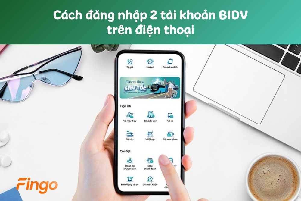 Hướng dẫn cách đăng nhập 2 tài khoản BIDV trên điện thoại