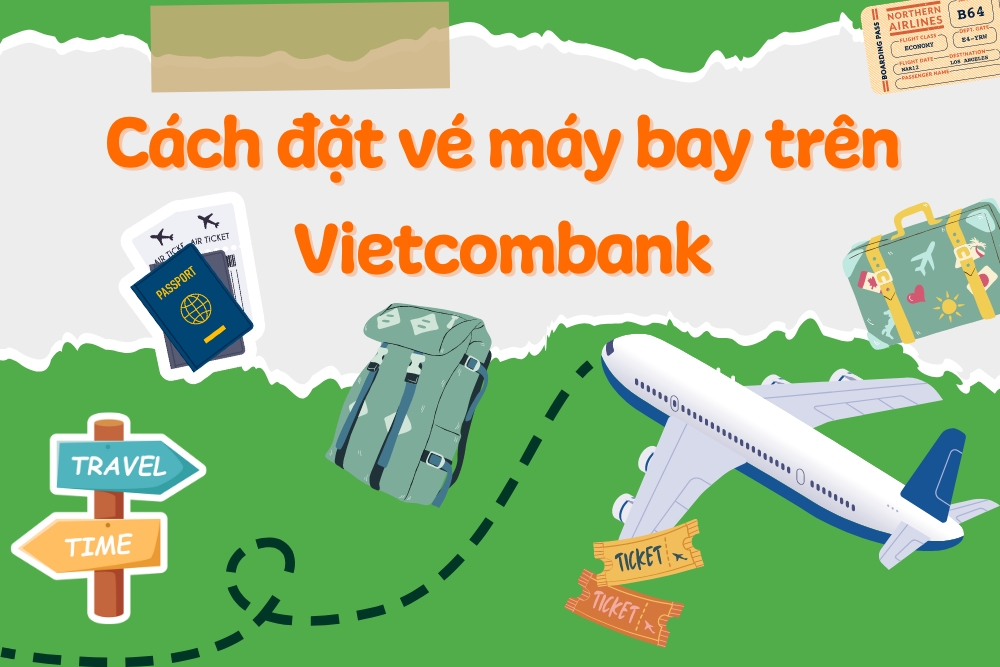Cách đặt vé máy bay trên Vietcombank Digibank