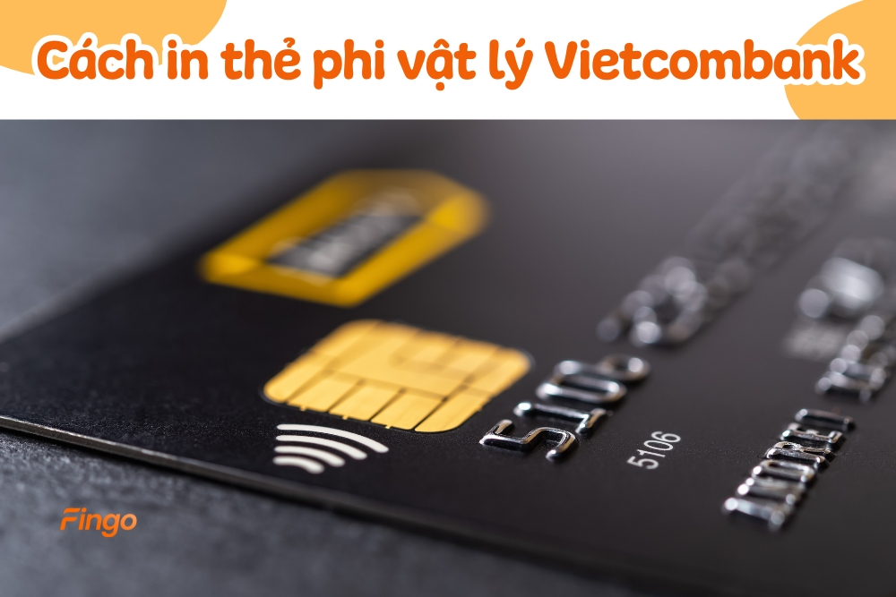 Cách in thẻ phi vật lý Vietcombank online trên VCB Digibank