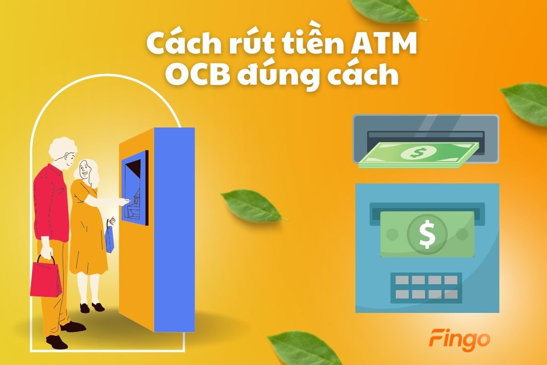 Cách rút tiền ATM OCB đúng cách, không bị nuốt thẻ