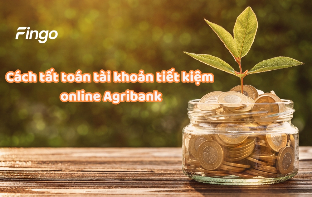 Cách tất toán tài khoản tiết kiệm online Agribank