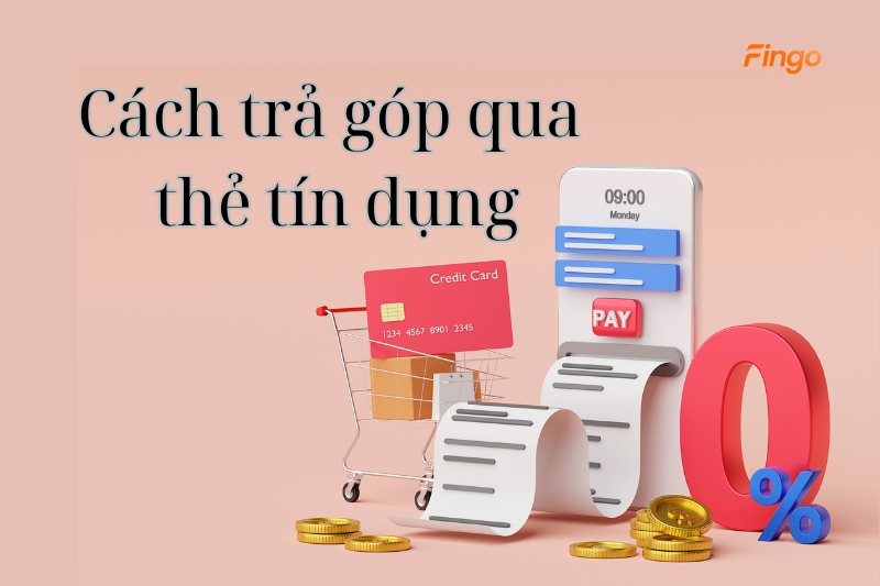 Cách trả góp qua thẻ tín dụng