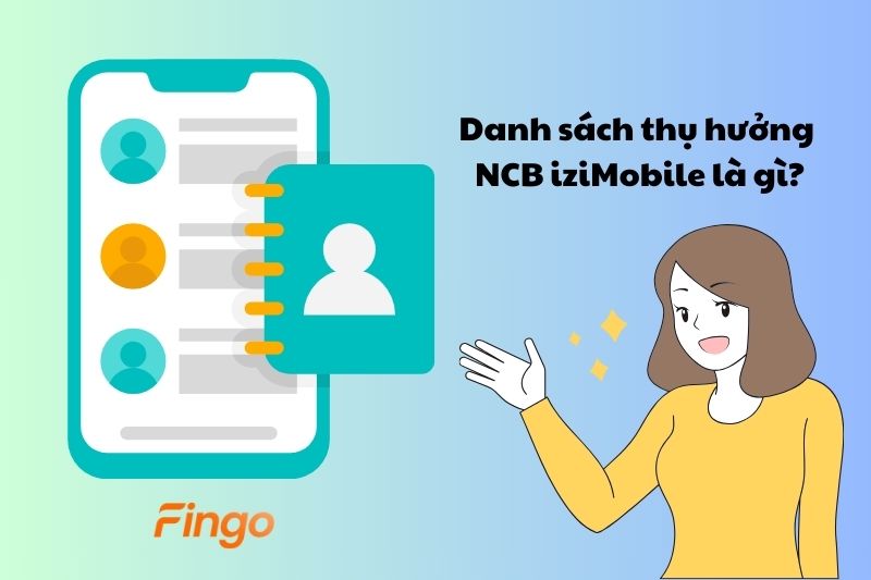 Danh sách thụ hưởng NCB iziMobile là gì?