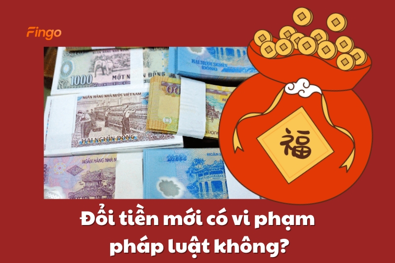 Đổi tiền mới có vi phạm pháp luật không?
