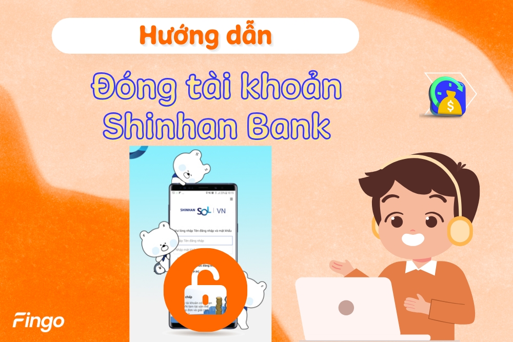 Hướng dẫn đóng tài khoản Shinhan Bank chi tiết
