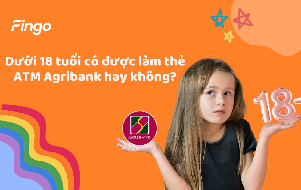 Dưới 18 tuổi có được làm thẻ ATM Agribank hay không?