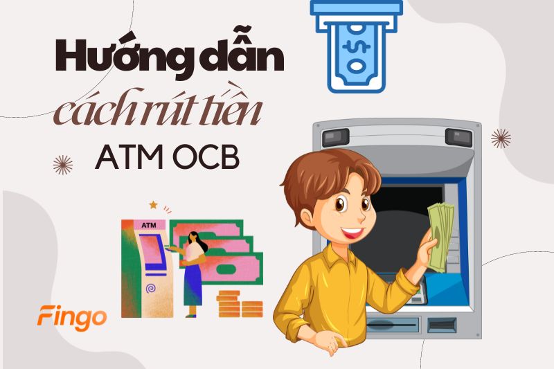 Hướng dẫn cách rút tiền ATM OCB