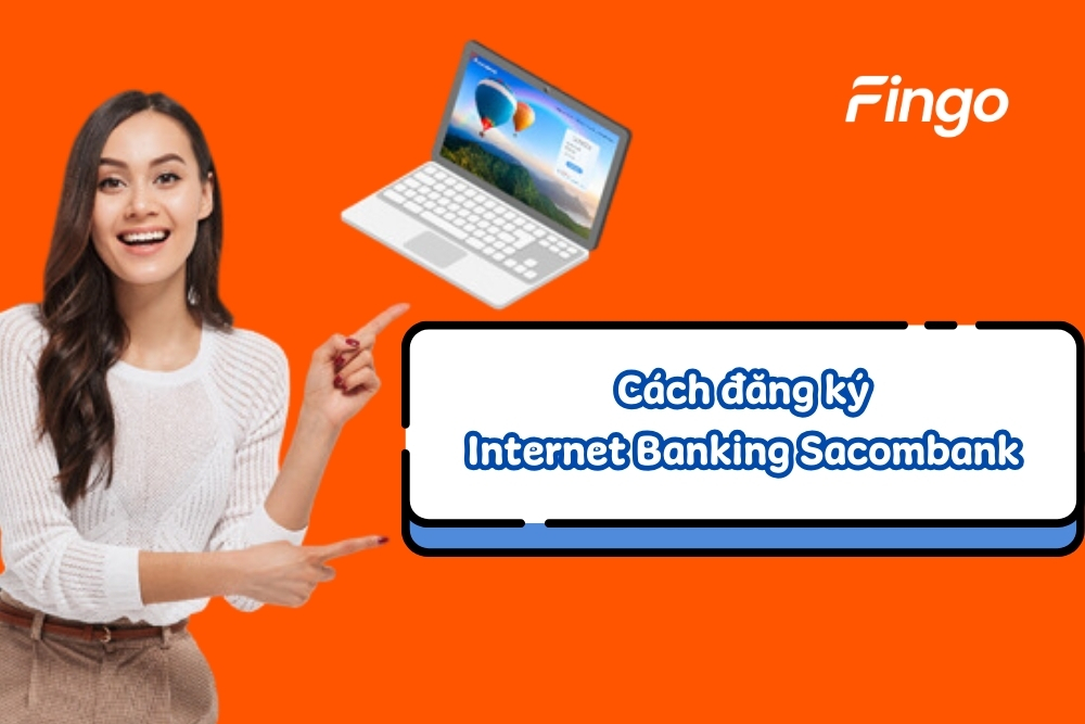 Cách đăng ký Internet Banking Sacombank chi tiết