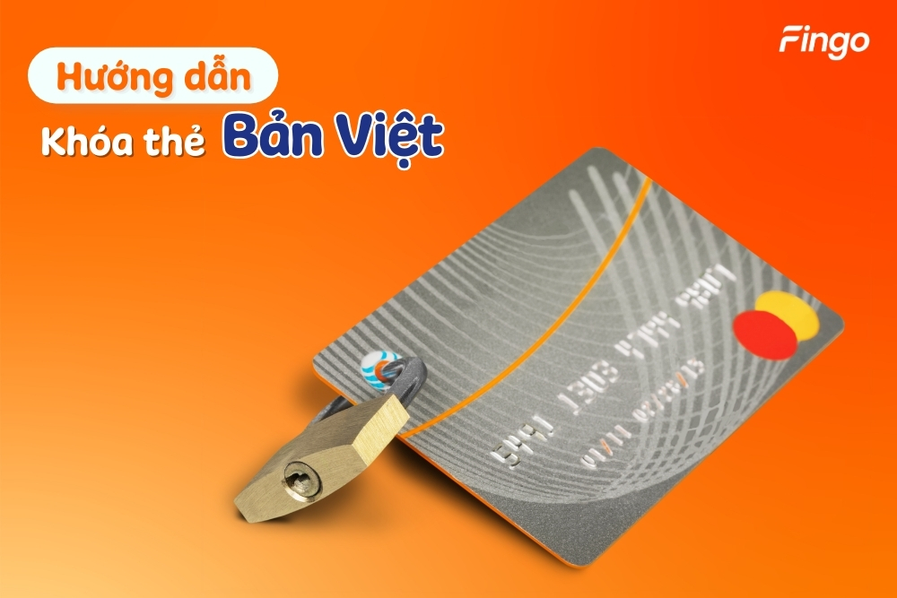 04 cách khóa thẻ Bản Việt (BVBank) đơn giản, nhanh chóng