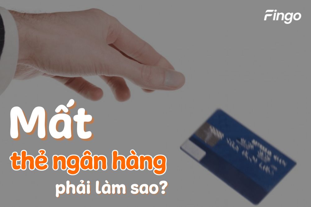 Làm mất thẻ ngân hàng phải làm sao? Có nguy hiểm không?