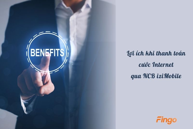Lợi ích khi thanh toán cước Internet qua NCB iziMobile