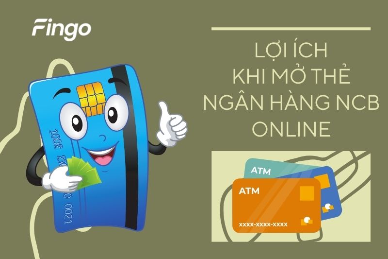 Lợi ích khi mở thẻ NCB online