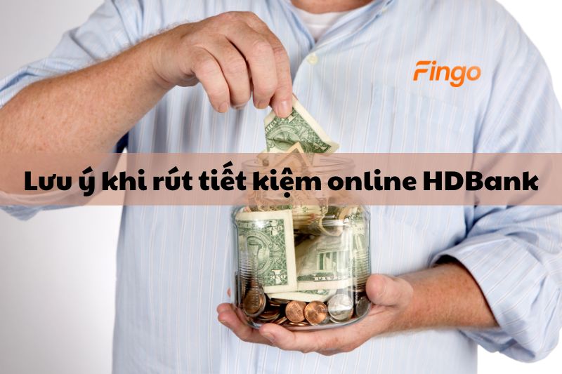 Lưu ý khi rút tiết kiệm online HDBank
