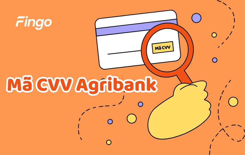 Mã CVV Agribank là gì? Cách lấy mã CVV Agribank