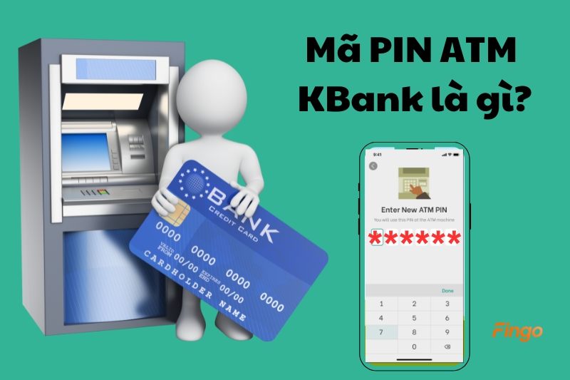 Mã PIN ATM KBank là gì?