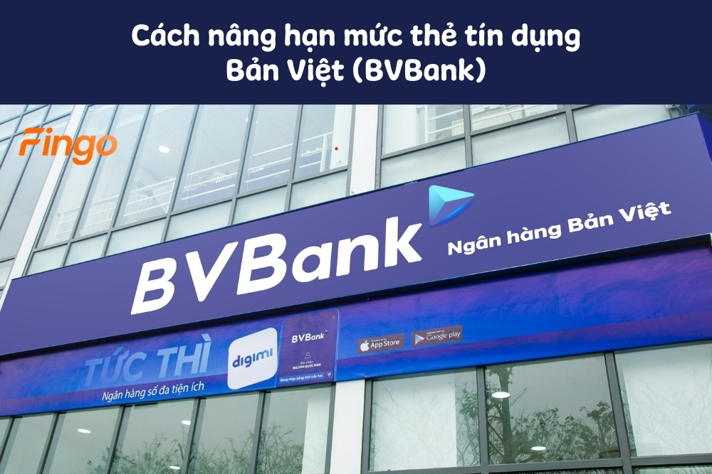Hướng dẫn nâng hạn mức thẻ tín dụng Bản Việt (BVBank)
