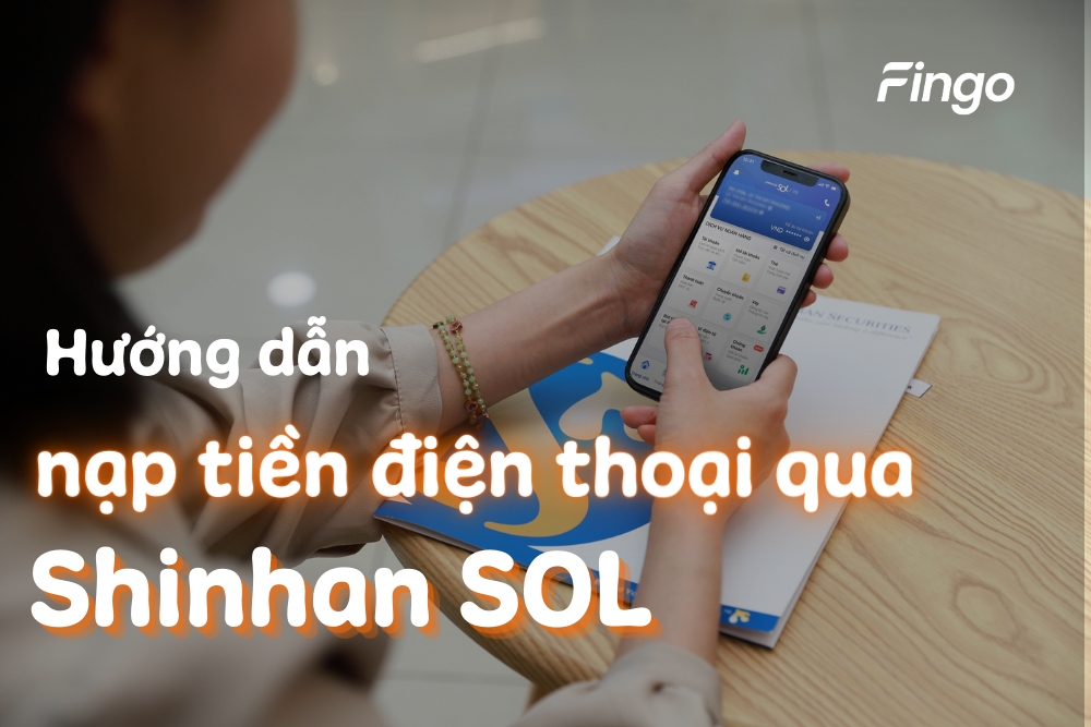 Hướng dẫn cách nạp tiền điện thoại qua Shinhan SOL