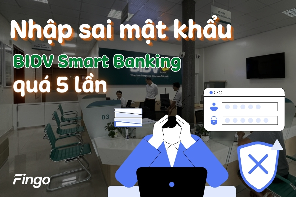 Cách xử lý khi nhập sai mật khẩu BIDV Smart Banking quá 5 lần