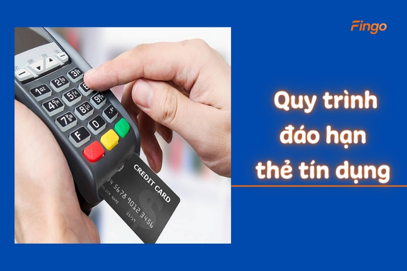 Quy trình đáo hạn thẻ tín dụng