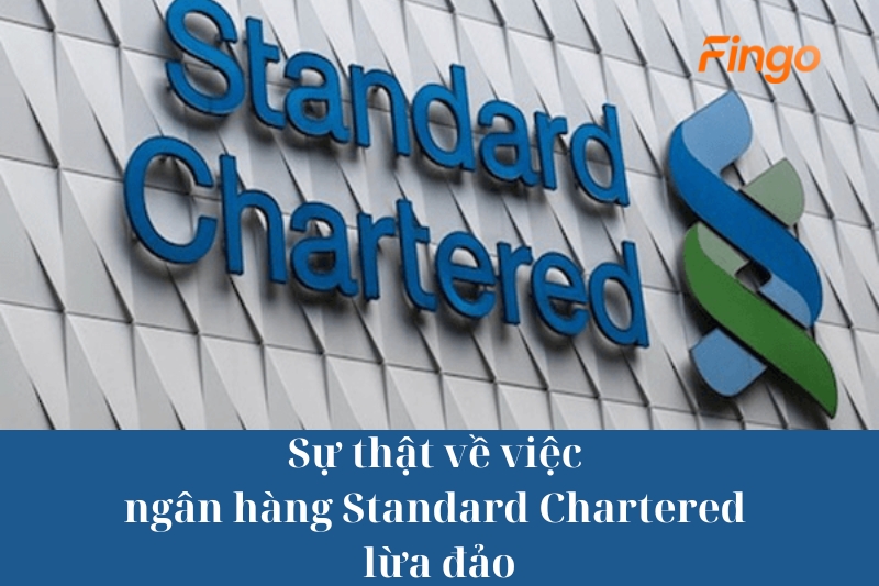 Sự thật về việc ngân hàng Standard Chartered lừa đảo